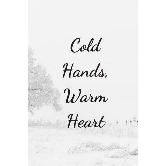Cold Hands, Warm Heart : Cute Notebook With Lovely Quote Perfect For ...