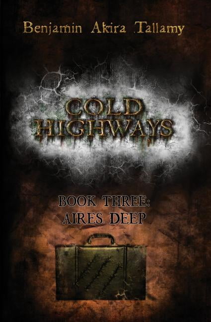 Cold Highways Book Three: Aires Deep