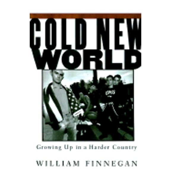 Pre-Owned Cold New World: Growing Up in a Harder Country, by Finnegan, William, Hardcover, Textbooks, English