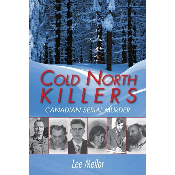 Cold North Killers: Canadian Serial Murder, (Paperback)