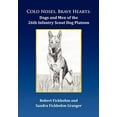 thumbnail image 1 of Pre-Owned Cold Noses, Brave Hearts: Dogs and Men of the 26th Infantry Scout Dog Platoon (Hardcover) 1465349677 9781465349675, 1 of 1