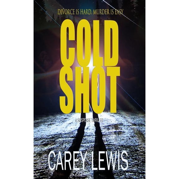 Cold Shot: Divorce Is Hard. Murder Is Easy. (Paperback)