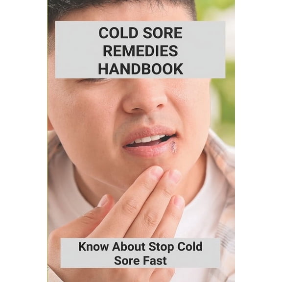 Cold Sore Remedies Handbook: Know About Stop Cold Sore Fast: Veatu Fast Acting Laser Cold Sore And Canker Sore Treatment Device (Paperback)