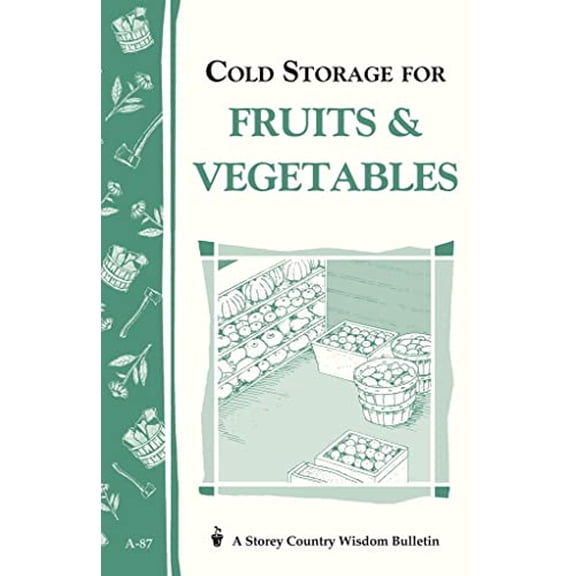 Pre-Owned Cold Storage for Fruits & Vegetables: Storey Country Wisdom Bulletin A-87, 9780882663272, 0882663275, Paperback, 12.12.1996 edition