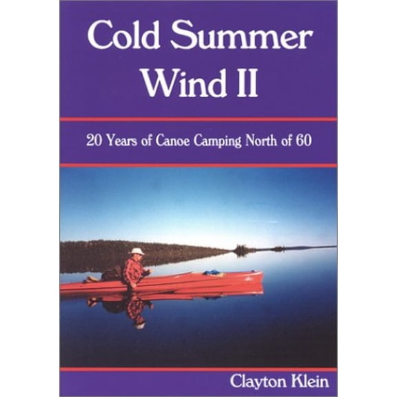 Pre-Owned Cold Summer Wind II: 20 Years of Canoe Camping North of 60 Paperback