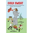 thumbnail image 1 of Cold Sweat: The Strange Misadventures of Grandpa Chas, Professor Clem, and Others - Colored Edition, (Hardcover), 1 of 1