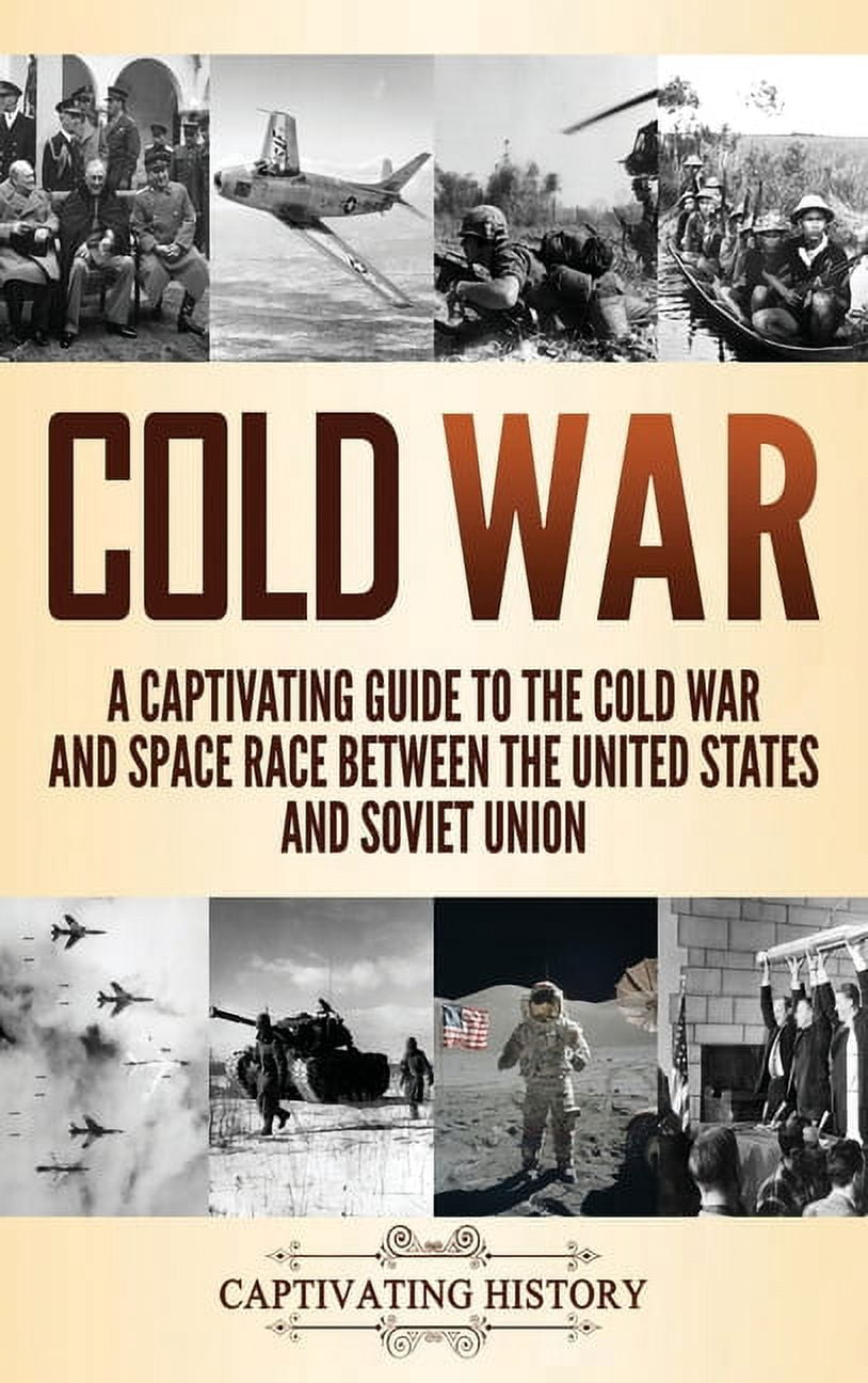 Cold War: A Captivating Guide to the Cold War and Space Race Between ...