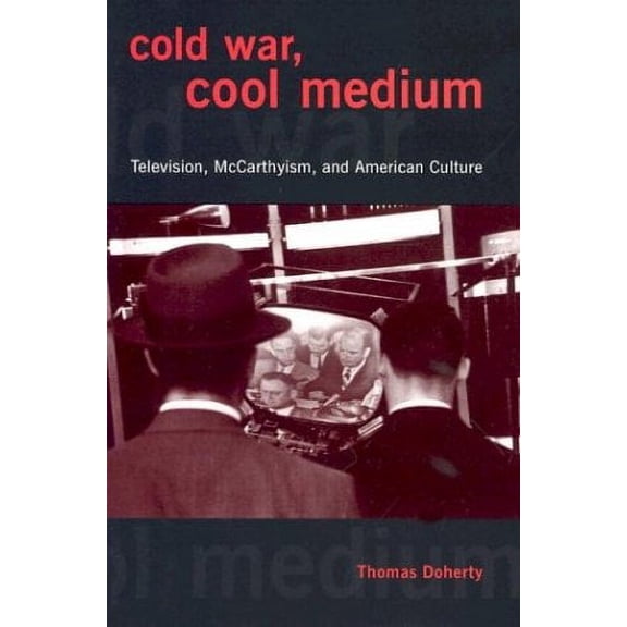 Pre-Owned Cold War, Cool Medium: Television, McCarthyism, and American Culture (Hardcover) 0231129521 9780231129527