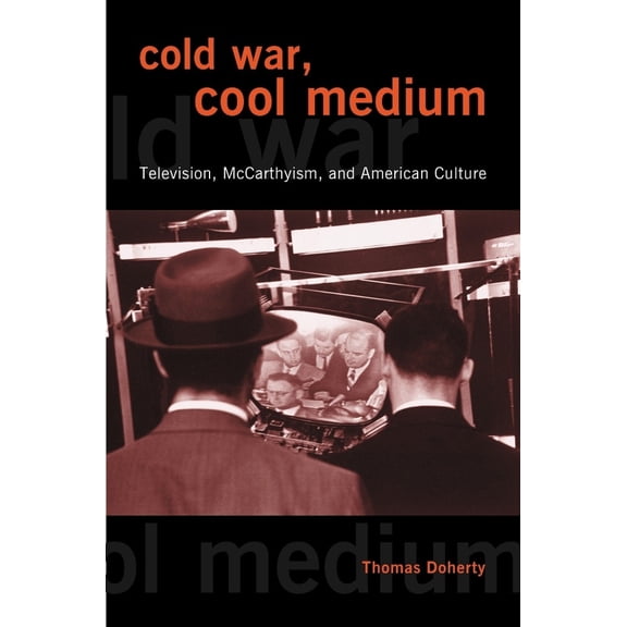 Pre-Owned Cold War, Cool Medium: Television, McCarthyism, and American Culture (Paperback) 023112953X 9780231129534
