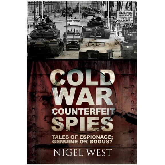 Cold War Counterfeit Spies Nigel West (Paperback)