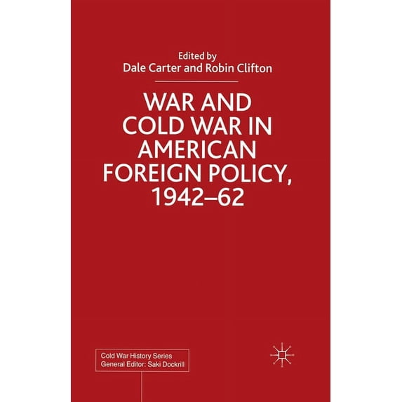 Cold War History War and Cold War in American Foreign Policy, 1942-62, (Paperback)