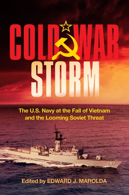 Cold War Storm: The U.S. Navy at the Fall of Vietnam and the Looming Soviet Threat, (Hardcover)