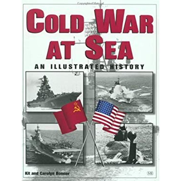 Pre-Owned The Cold War at Sea: An Illustrated History (Paperback) 0760307326 9780760307328
