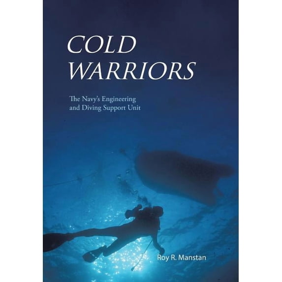 Cold Warriors: The Navy's Engineering and Diving Support Unit, (Hardcover)