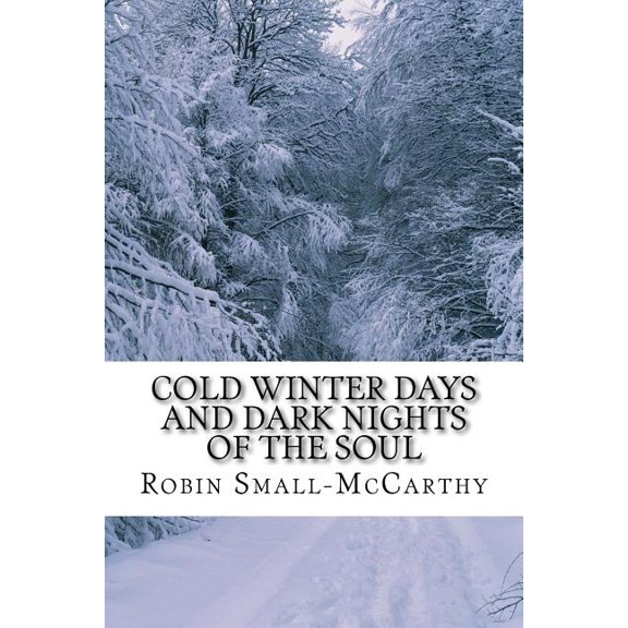 Cold Winter Days and Dark Nights of the Soul (Paperback)
