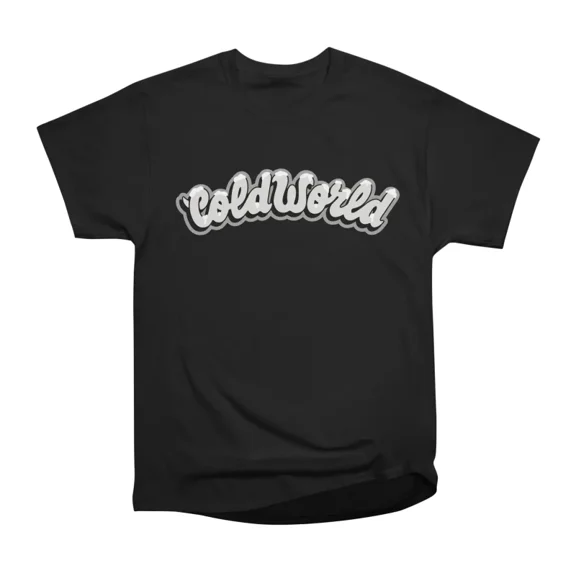 Cold World T-Shirt Tee Gift For Him Merch For Her Apparel For Friend