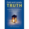 thumbnail image 1 of Cold and Lonely Truth: The Beckoning of God's Reality in an Age of Rationalization, (Paperback), 1 of 1