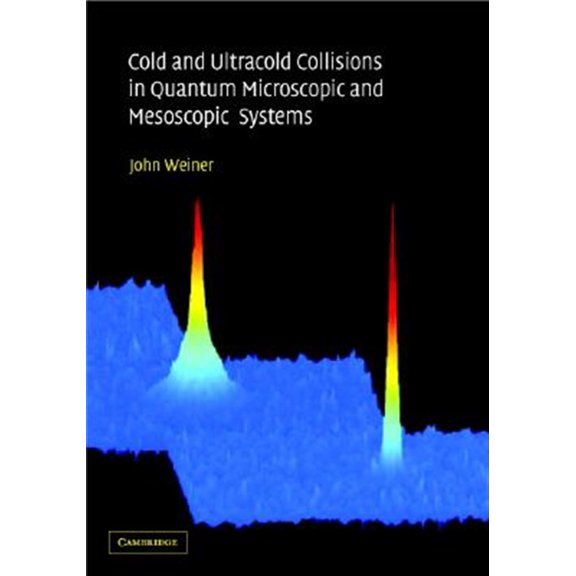 Pre-Owned Cold and Ultracold Collisions in Quantum Microscopic and Mesoscopic Systems, (Hardcover)
