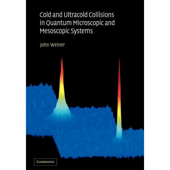 Cold and Ultracold Collisions in Quantum Microscopic and Mesoscopic Systems, (Paperback)