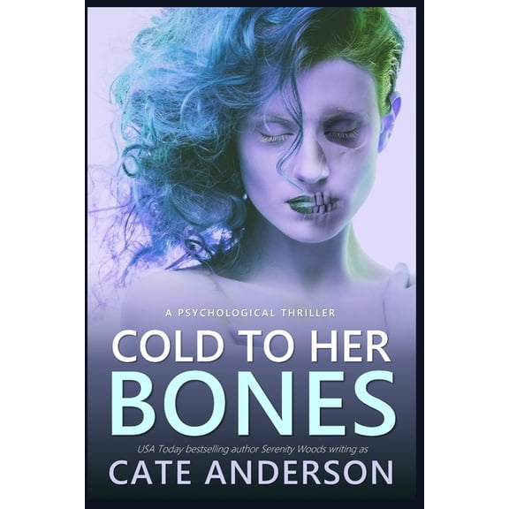 Cold to Her Bones: A Psychological Thriller, (Paperback)