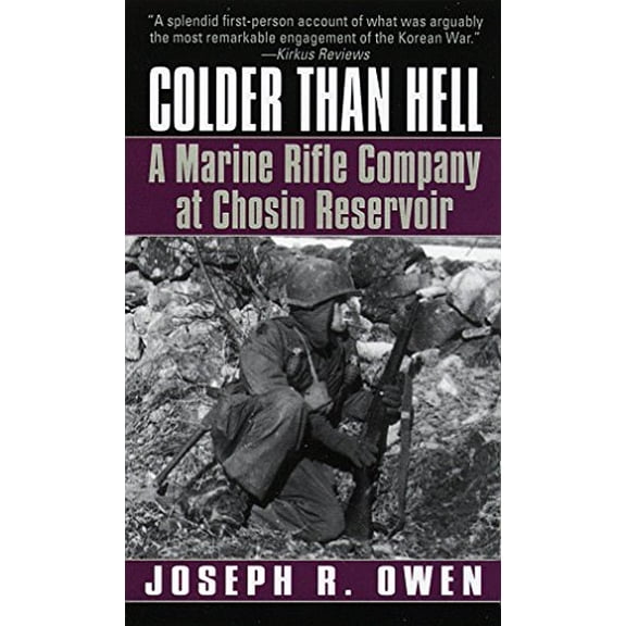 Pre-Owned Colder Than Hell: A Marine Rifle Company at Chosin Reservoir: A Marine Rifle Company at Chosin Reservoir (Mass Market Paperback) 0804116970 9780804116978