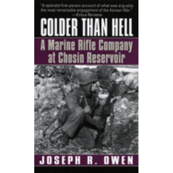 Pre-Owned Colder Than Hell: A Marine Rifle Company at Chosin Reservoir: A Marine Rifle Company at Chosin Reservoir (Mass Market Paperback) 0804116970 9780804116978