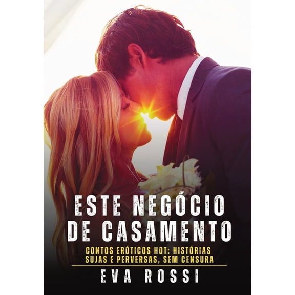 Coleo de Contos Erticos Portugueses P Este Negcio de Casamento: Contos Erticos Hot: Histrias Sujas e Perversas, sem Censura, Book 376, (Paperback)