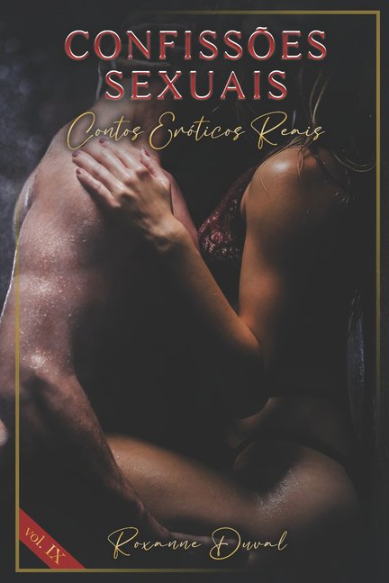 Coleo de Contos Erticos Portugueses Safados, Verdadeiros E Reais. Sexo E Histrias Explcitas. PR: Confisses Sexuais : Contos Erticos Reais (Series #9) (Paperback)