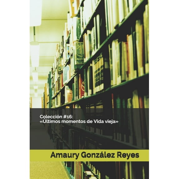 Colección #16: Últimos momentos de Vida vieja (Paperback)