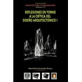 thumbnail image 1 of Colección Arquitectura Y Humanidades: Volumen 13 Reflexiones en torno a la crítica al diseño arquitectónico I (Paperback), 1 of 1
