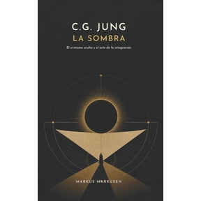Coleccin C. G. Jung C.G. Jung y la sombra: El s-mismo oculto y el arte de la integracin, (Paperback)
