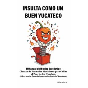 Coleccin El Activo Txico Insulta Como Un Buen Yucateco: El Manual del Boxito Sarcstico, (Paperback)