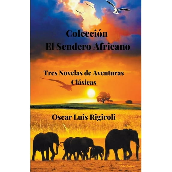 Colección El Sendero Africano- Tres Novelas de Aventuras Clásicas, (Paperback)