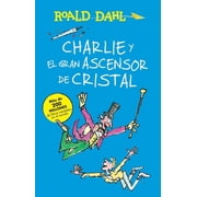 Colecci n Roald Dahl Charlie Y El Ascensor de Cristal / Charlie and the Great Glass Elevator Coleccion Dahl, Paperback