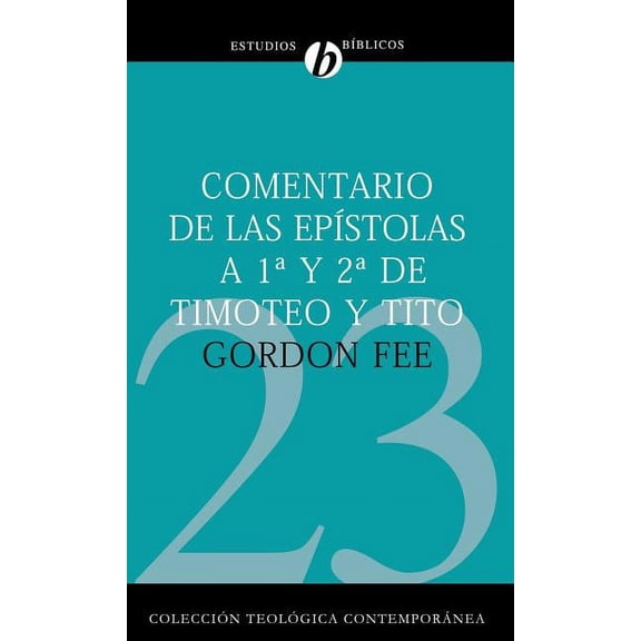 Coleccin Teolgica Contempornea Comentario de Las Epstolas 1 Y 2 de Timoteo Y Tito, (Paperback)