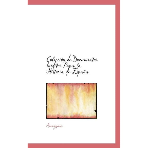Colección de Documentos Inéditos Papa la Historia de España (Paperback)