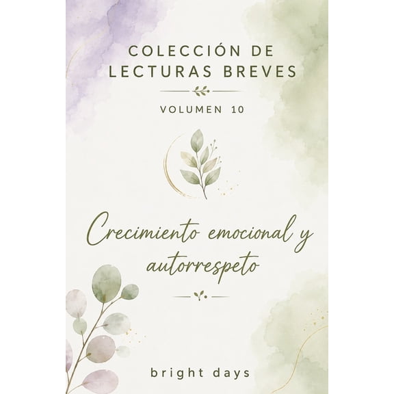 Coleccin de Lecturas Breves Para el Cre Coleccin de Lecturas Breves - Volumen 10: Crecimiento emocional y autorrespeto, (Paperback)