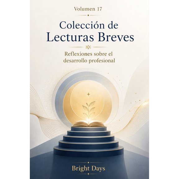 Coleccin de Lecturas Breves Para el Cre Coleccin de Lecturas Breves - Volumen 17: Reflexiones sobre el desarrollo profesional, (Paperback)