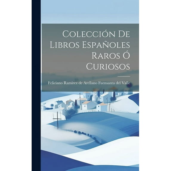 Colección de Libros Españoles Raros ó Curiosos (Hardcover)
