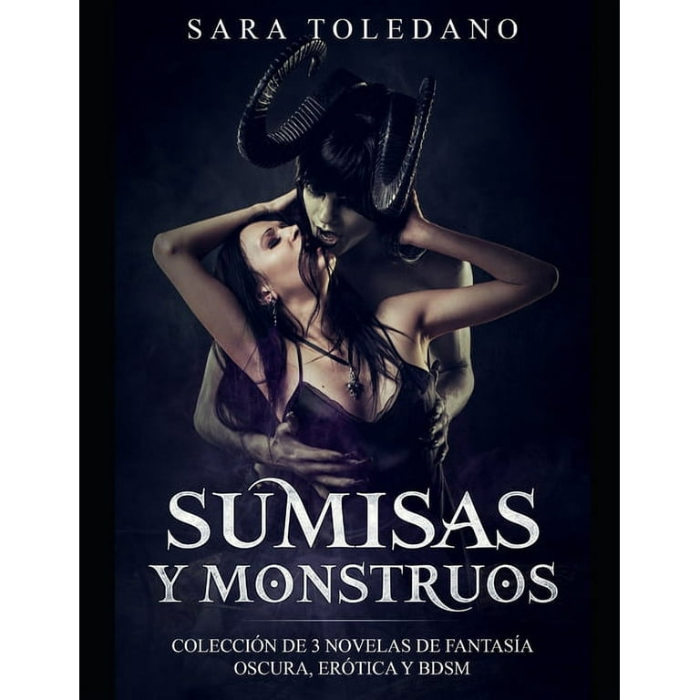 Colección de Romance, Erótica Y Bdsm: Sumisas y Monstruos : Colección de 3  Novelas de Fantasía Oscura, Erótica y BDSM (Series #1) (Paperback) 