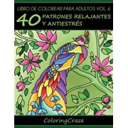 Colecci n de Terapia Art stica Anti Estr Libro de Colorear para Adultos Volumen 6 40 Patrones Relajantes y Anti Estr s, Book 6, Paperback