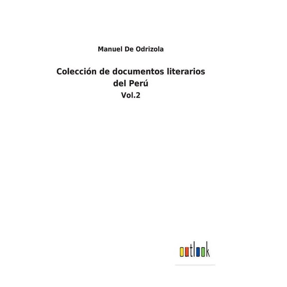 Coleccin de documentos literarios del Per : Vol.2 (Hardcover)