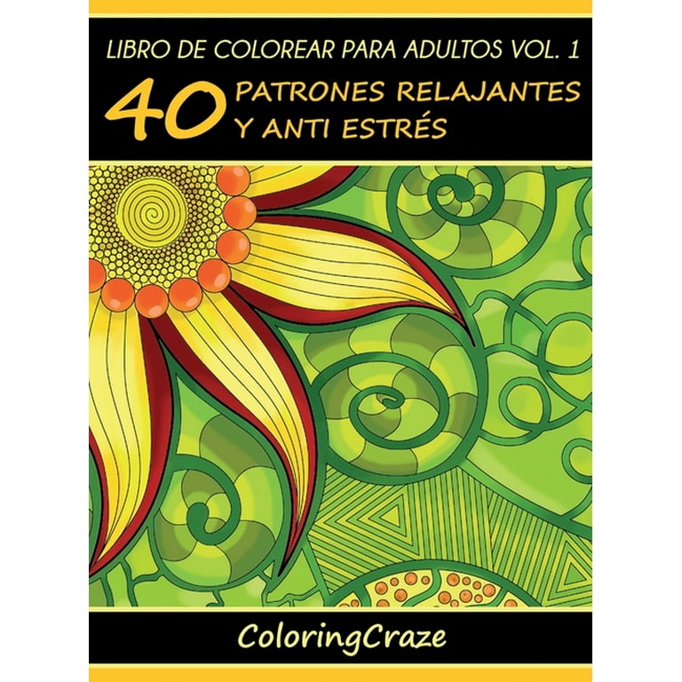 Coleccin de Terapia Artstica Anti Estrs: Libro de Colorear para Adultos  Volumen 1: 40 Patrones Relajantes y Anti Estrs (Series #1) (Edition 2)  (Hardcover) 