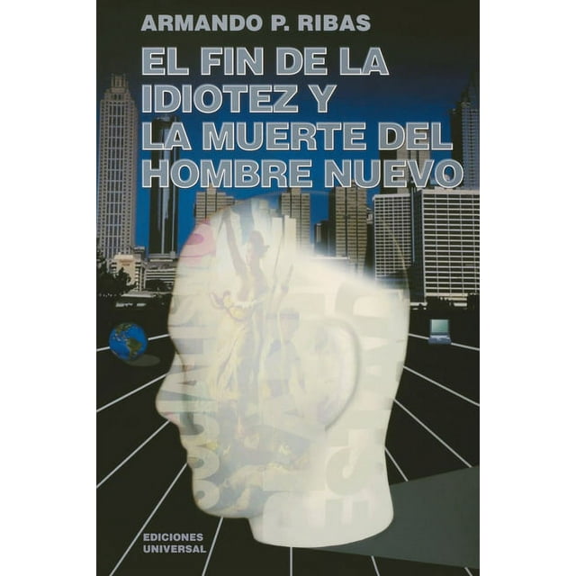 Coleccion Cuba y Sus Jueces: El Fin de la Idiotez Y La Muerte del Hombre Nuevo (Paperback)(Large Print)
