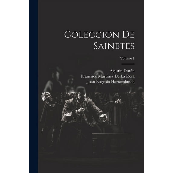 Coleccion De Sainetes; Volume 1 (Paperback)