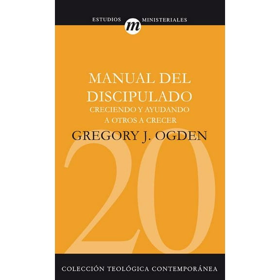 Coleccion Teologica Contemporanea: Estud El Manual del Discipulado: Creciendo Y Ayudando a Otros a Crecer, Book 20, (Paperback)