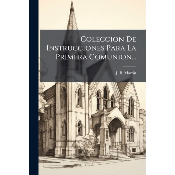 Coleccion De Instrucciones Para La Primera Comunion... (Paperback)