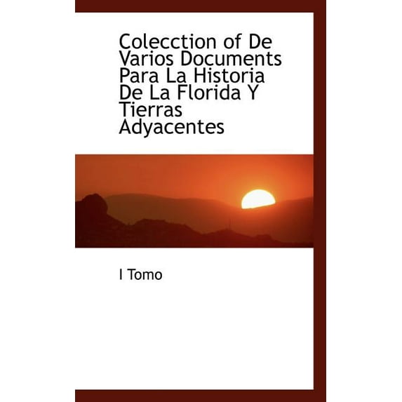 Colecction of de Varios Documents Para La Historia de La Florida y Tierras Adyacentes (Paperback)