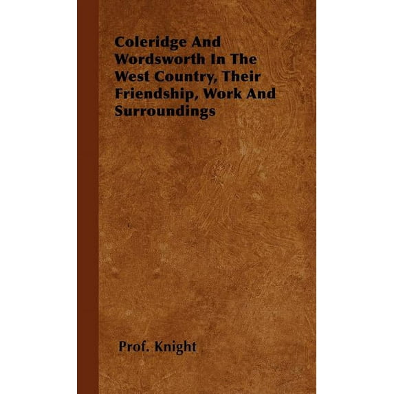 Coleridge and Wordsworth in the West Country, Their Friendship, Work and Surroundings (Hardcover)