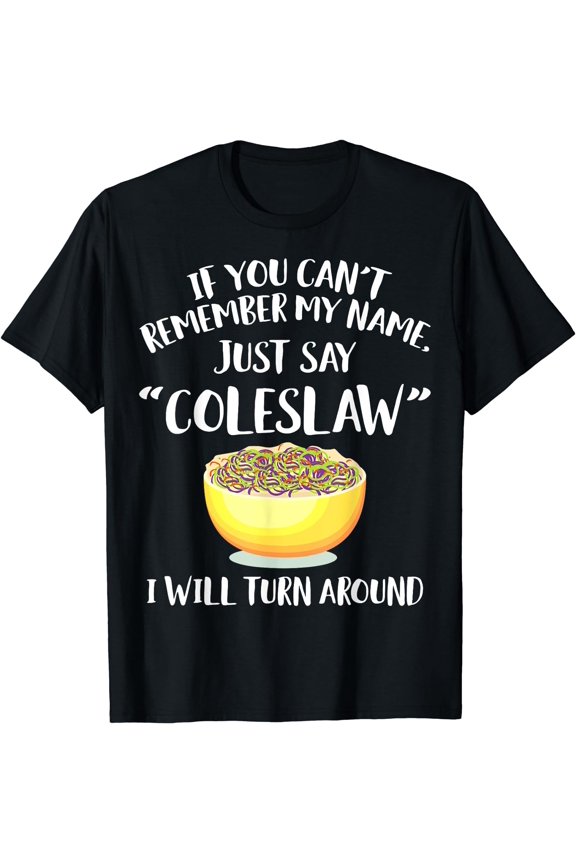 Coleslaw Merch - Great Funny Coleslaws Lover Design T-Shirt